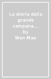 La storia della grande campana. Testo cinese a fronte