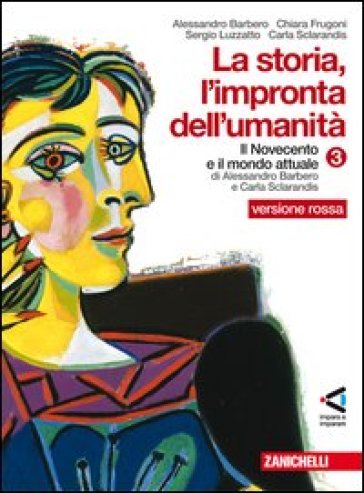 La storia. L'impronta dell'umanità. Ediz. rossa. Per la Scuola media. Con espansione online. 3: Il Novecento e il mondo attuale - Alessandro Barbero - Chiara Frugoni - Carla Sclarandis