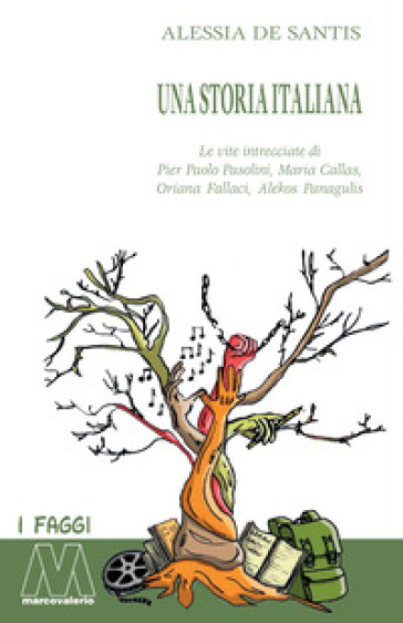 Una storia italiana. Le vite intrecciate di Pier Paolo Pasolini, Maria Callas, Oriana Fallaci, Alekos Panagulis - Alessia De Santis