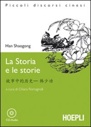 La storia e le storie. Con CD-Audio - Han Shaogong