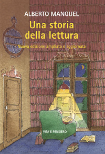 Una storia della lettura. Nuova ediz. - Alberto Manguel