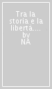 Tra la storia e la libertà. Luce Fabbri e l anarchismo contemporaneo