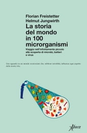 La storia del mondo in 100 microrganismi