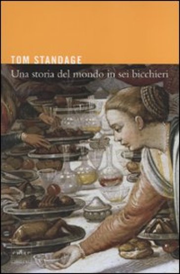 Una storia del mondo in sei bicchieri - Tom Standage