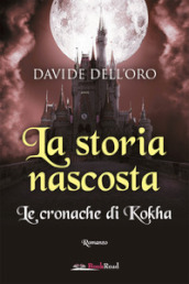 La storia nascosta. Le cronache di Kokha