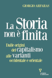 La storia non è finita. Dalle origini del capitalismo alle varianti occidentale e orientale