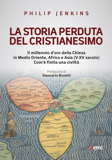 La storia perduta del cristianesimo - Giancarlo Bosetti - Philip Jenkins