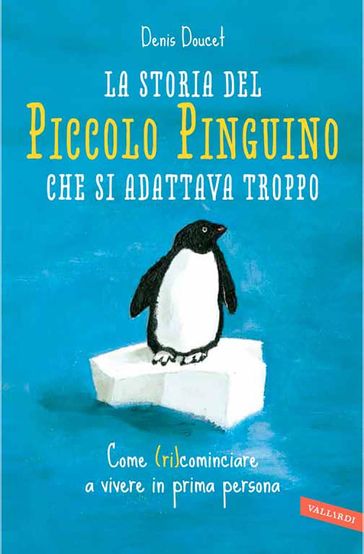 La Storia Del Piccolo Pinguino Che Si Adattava Troppo Denis Doucet Ebook Mondadori Store