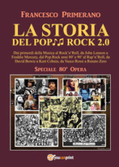 La storia del pop rock 2.0: dai primordi della musica al rock'n'roll, da John Lennon a Fre...