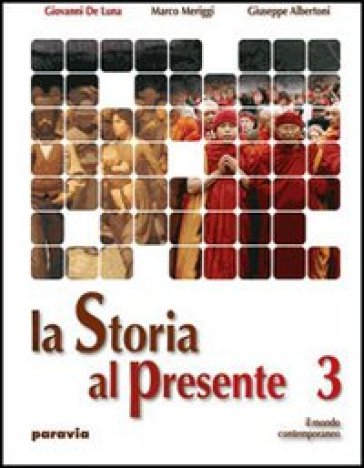 La storia al presente. Per le Scuole superiori. 3: Il XX secolo - Giovanni De Luna - Marco Meriggi - Giuseppe Albertoni