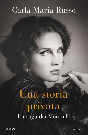 Una storia privata. La saga dei Morando - Carla Maria Russo