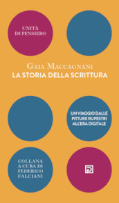 La storia della scrittura. Un viaggio dalle pitture rupestri all era digitale