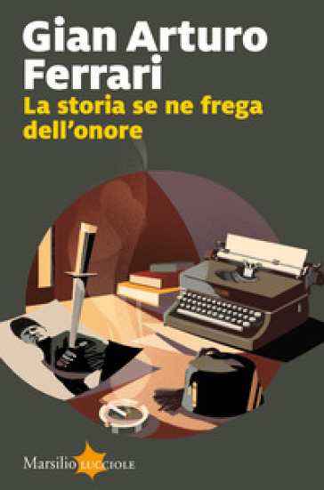 La storia se ne frega dell'onore - Gian Arturo Ferrari