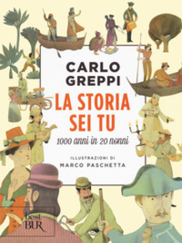 La storia sei tu. 1000 anni in 20 nonni - Carlo Greppi