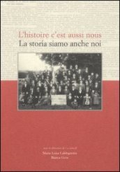 La storia siamo anche noi-L histoire c est aussi nous