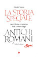La storia speciale. Perché non possiamo fare a meno degli antichi romani