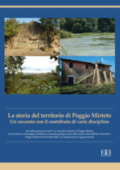 La storia del territorio di Poggio Mirteto. Un racconto con il contributo di varie discipline. Atti della giornata di studi «La storia del territorio di Poggio Mirteto. Un racconto tra archeologia, architettura, economia, geologia, storia della musica, storia dell