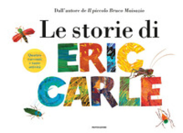 Le storie di Eric Carle. Ediz. a colori - Eric Carle