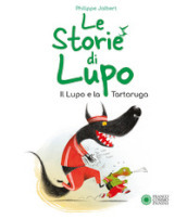 Le storie di Lupo. Il lupo e la tartaruga. Ediz. a colori