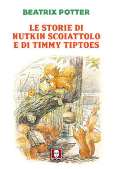 Le storie di Nutkin Scoiattolo e di Timmy Tiptoes - Beatrix Potter