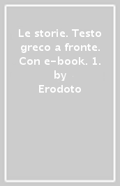Le storie. Testo greco a fronte. Con e-book. 1.