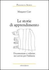 Le storie di apprendimento. Documentare e valutare nei servizi per l infanzia