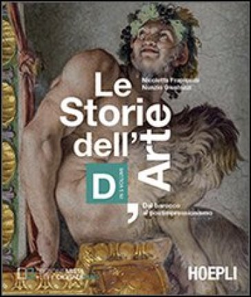 Le storie dell'arte. Vol. D: Dal barocco al postimpressionismo. Per le Scuole superiori - Nicoletta Frapiccini - Nunzio Giustozzi