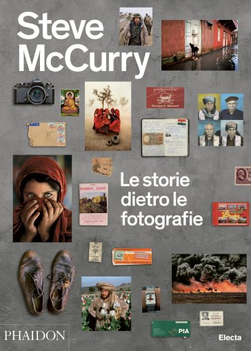 Le storie dietro le fotografie. Ediz. illustrata - Steve McCurry