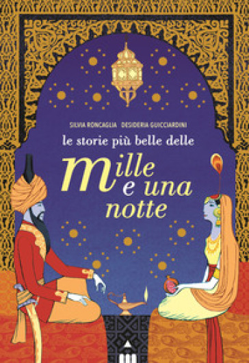 Le storie più belle delle Mille e una notte - Silvia Roncaglia