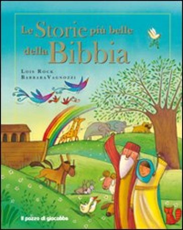 Le storie più belle della Bibbia - Lois Rock - Barbara Vagnozzi