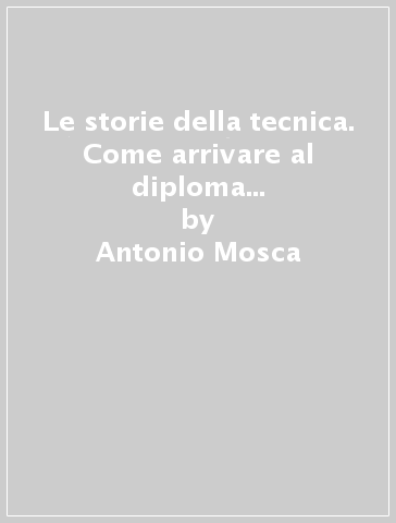 Le storie della tecnica. Come arrivare al diploma di violoncello raccontando delle storie - Antonio Mosca