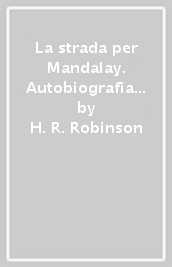 La strada per Mandalay. Autobiografia di un fumatore di oppio