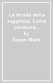 La strada della saggezza. Come condurre una vita armoniosa in condizioni di stress. 8.