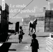 Le strade dell apartheid. Ediz. illustrata