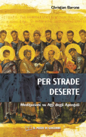 Per strade deserte. Meditazioni su Atti degli Apostoli