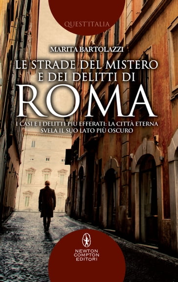 Le strade del mistero e dei delitti di Roma - Marita Bartolazzi