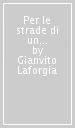 Per le strade di un sogno. I vangeli dell infanzia secondo un presepista