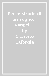 Per le strade di un sogno. I vangeli dell infanzia secondo un presepista