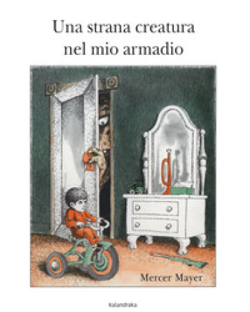 Una strana creatura nel mio armadio - Mercer Mayer