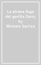 La strana fuga del gorilla Gerry