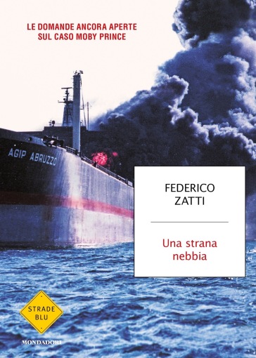 Una strana nebbia. Le domande ancora aperte sul caso Moby Prince - Federico Zatti