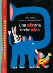 Una strana orchestra. Ediz. a colori