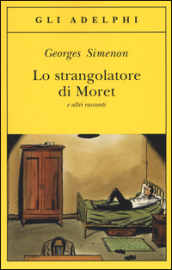 Lo strangolatore di Moret e altri racconti