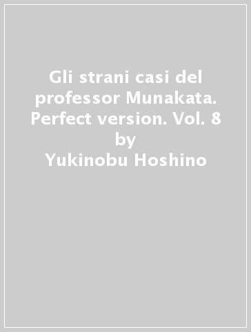 Gli strani casi del professor Munakata. Perfect version. Vol. 8 - Yukinobu Hoshino