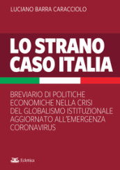 Lo strano caso Italia. Breviario di politiche economiche nella crisi del globalismo istituzionale aggiornato all