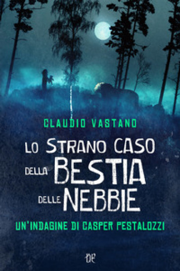 Lo strano caso della bestia delle nebbie - Claudio Vastano