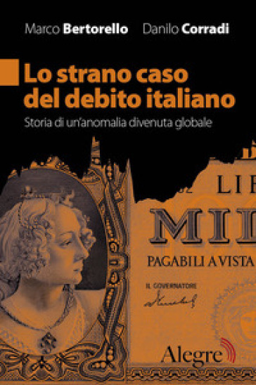 Lo strano caso del debito italiano. Storia di un'anomalia divenuta globale - Marco Bertorello - Danilo Corradi