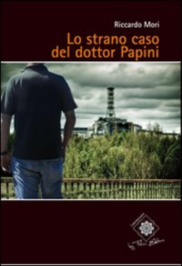 Lo strano caso del dottor Papini - Riccardo Mori