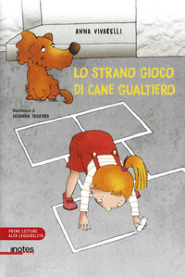 Lo strano gioco di cane Gualtiero. Ediz. a colori - Anna Vivarelli