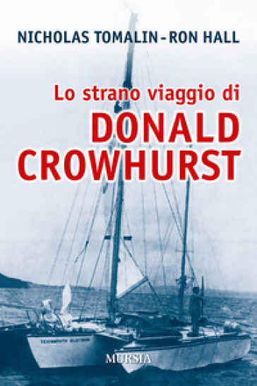 Lo strano viaggio di Donald Crowhurst - Nicholas Tomalin - Ron Hall